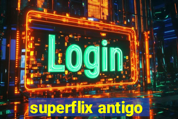 superflix antigo